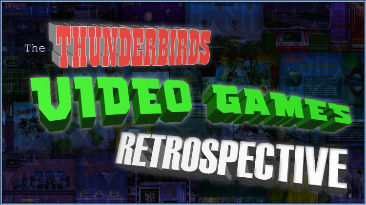 The Thunderbirds Video Games&nbsp;Retrospective