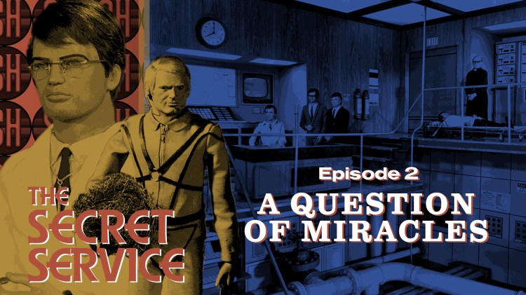The Secret Service – 2. A Question of&nbsp;Miracles