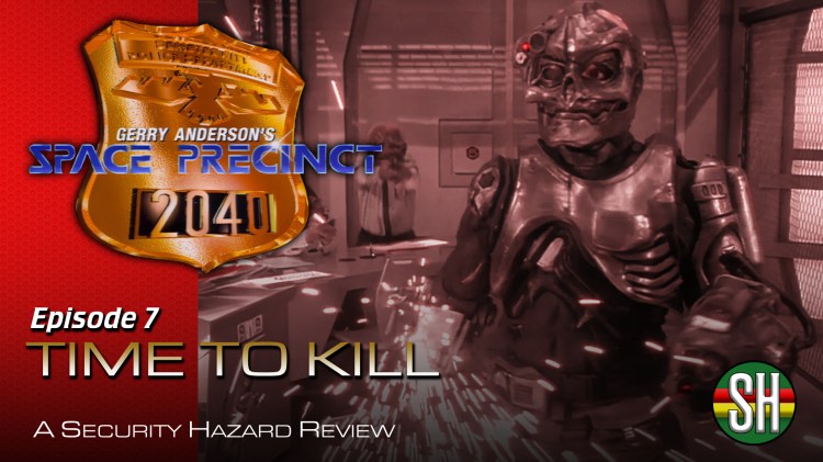 Space Precinct – 7. Time To&nbsp;Kill