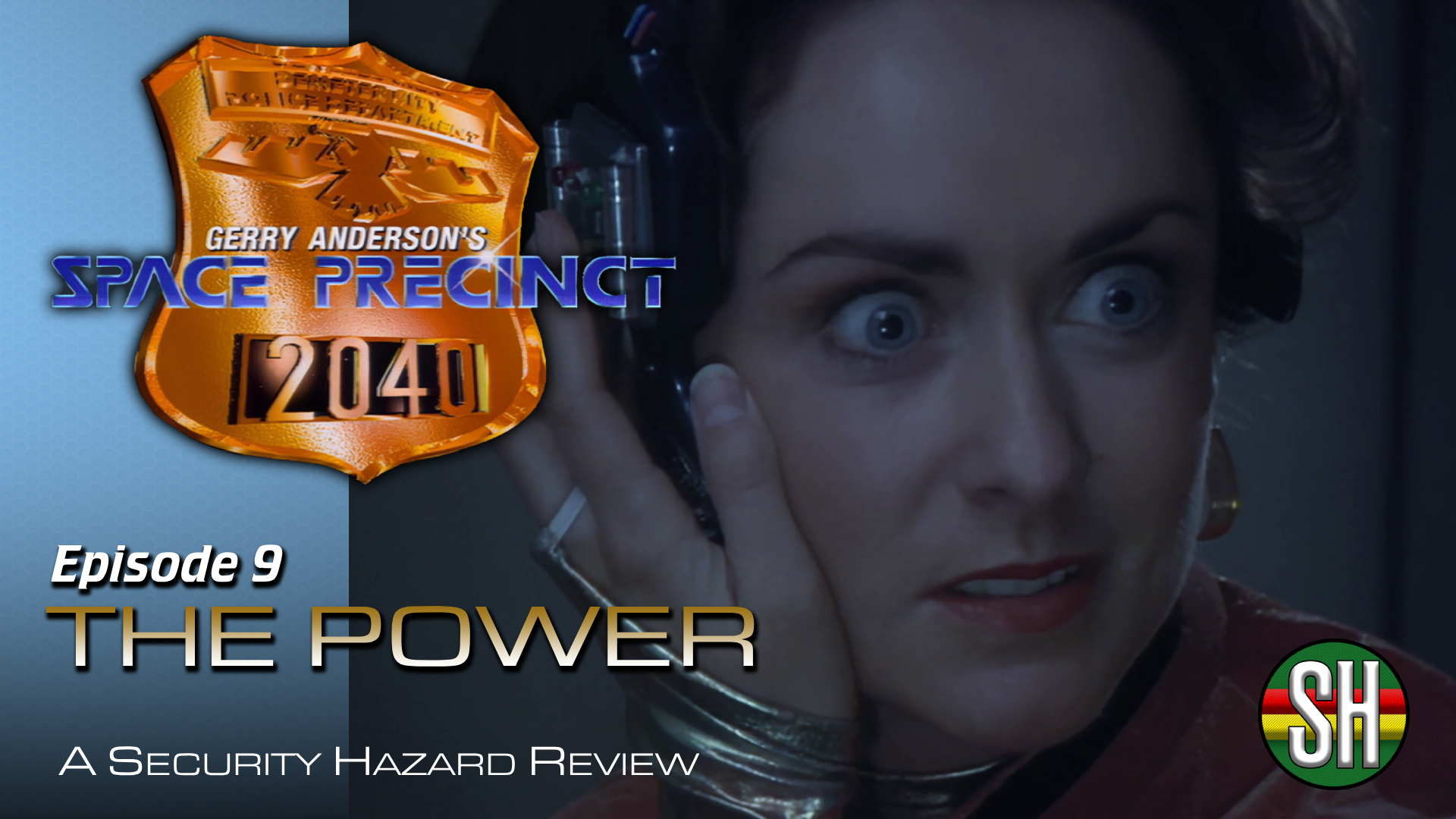Space Precinct – 9. The Power – Security Hazard