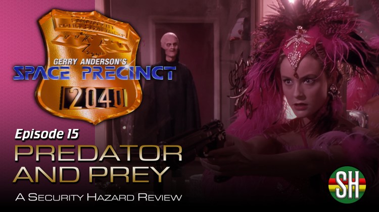 Space Precinct – 15. Predator and&nbsp;Prey