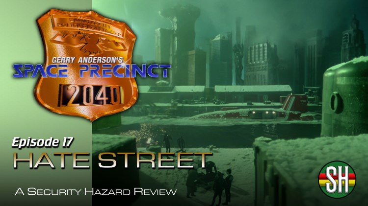 Space Precinct – 17. Hate&nbsp;Street